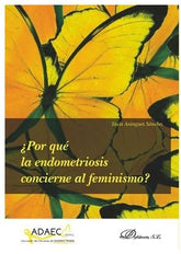 POR QUE LA ENDOMETRIOSIS CONCIERNE AL FEMINISMO - 9788491488712